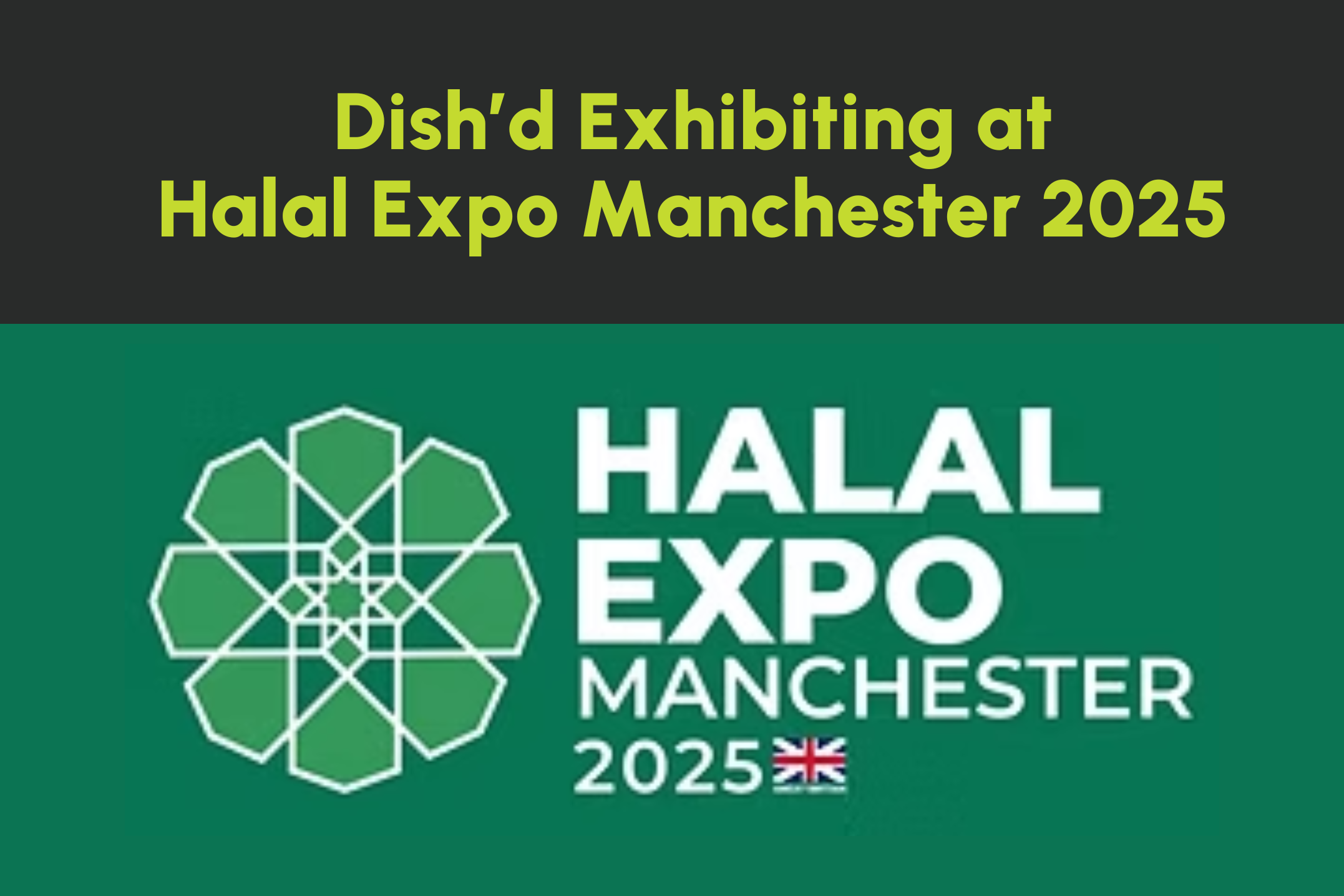 Dish’d Exhibiting at Halal Expo Manchester 2025